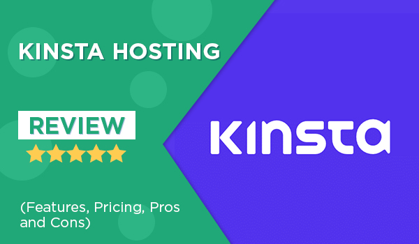 Kinsta WordPress Hosting Review (Features, Pros and Cons)
