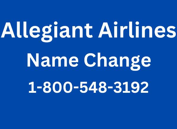 Allegiant Name Change Guide: Correct or Transfer a Passenger Name