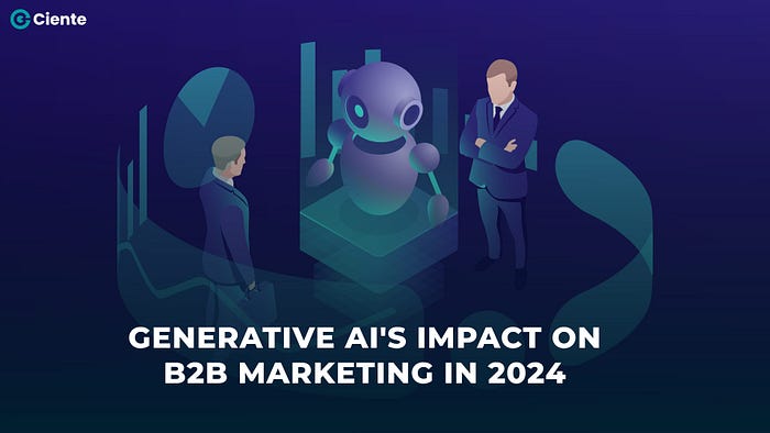 How Generative AI Is Transforming B2B Marketing Strategies in 2024