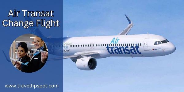Air Transat Flight Change Fees: Costs, Rules and How to Rebook