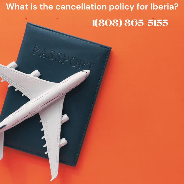 Iberia cancellation policy: fees, refunds & how to cancel