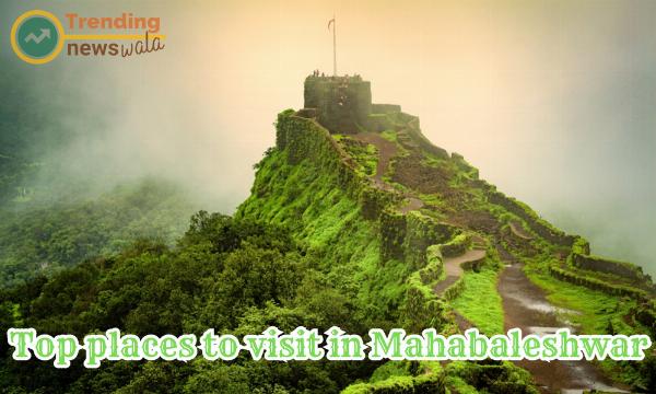 Best Places to Visit in Mahabaleshwar: Viewpoints, Itinerary & Practical Tips