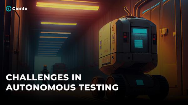 Major Challenges in Autonomous Testing: Safety, Validation, and Data Quality
