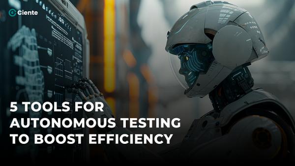 Top 5 Autonomous Testing Tools to Improve Testing Efficiency