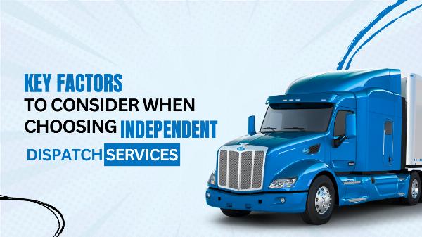 How to Choose Independent Dispatch Services: Essential Criteria for Carriers