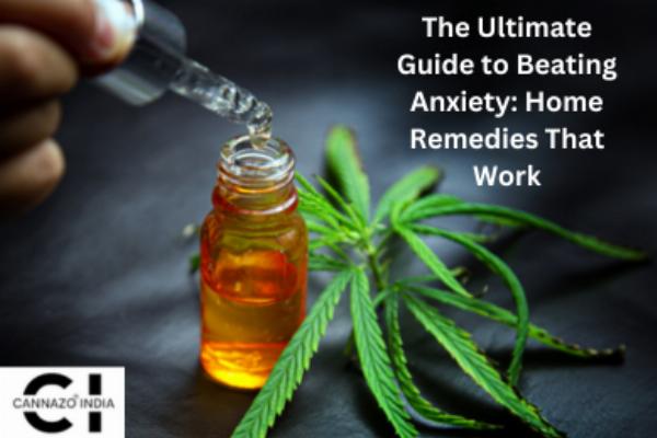 The Ultimate Guide to Beating Anxiety: Home Remedies That Work