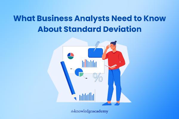 Standard Deviation Explained for Business Analysts: Concepts, Calculation, and Use Cases