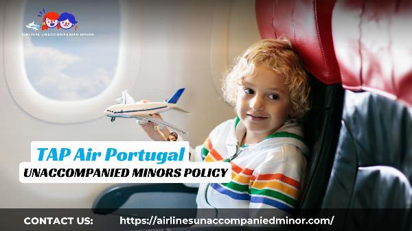 Complete Guide to TAP Air Portugal Unaccompanied Minor Policy