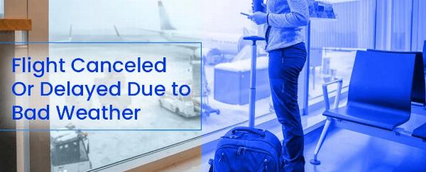 What to Do When a Flight Is Cancelled or Delayed Due to Bad Weather