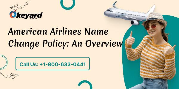 American Airlines Name Change Policy: Fees, Corrections, and How to Request One