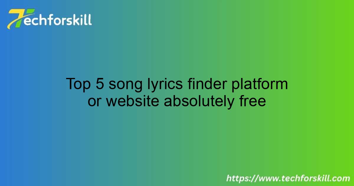 Top 5 Platforms for Finding Song Lyrics Absolutely Free