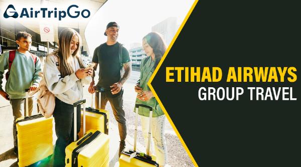 Step-by-Step Guide to Book Etihad Group Travel in 2024