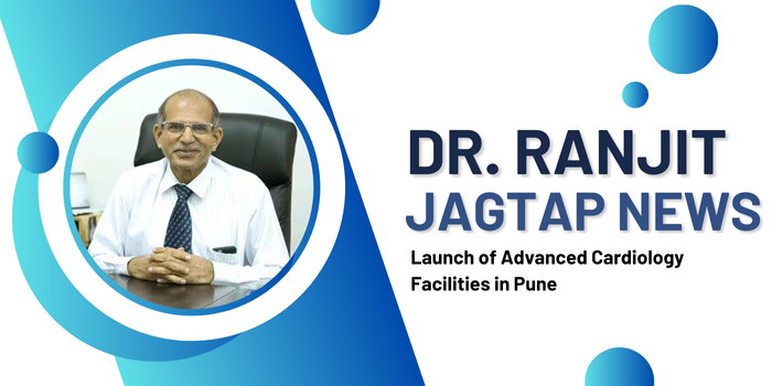 Dr Ranjit Jagtap News: Launch of Advanced Cardiology Facilities in Pune
