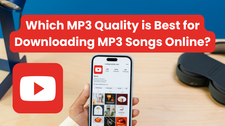 Which MP3 Quality is Best for Downloading MP3 Songs Online?