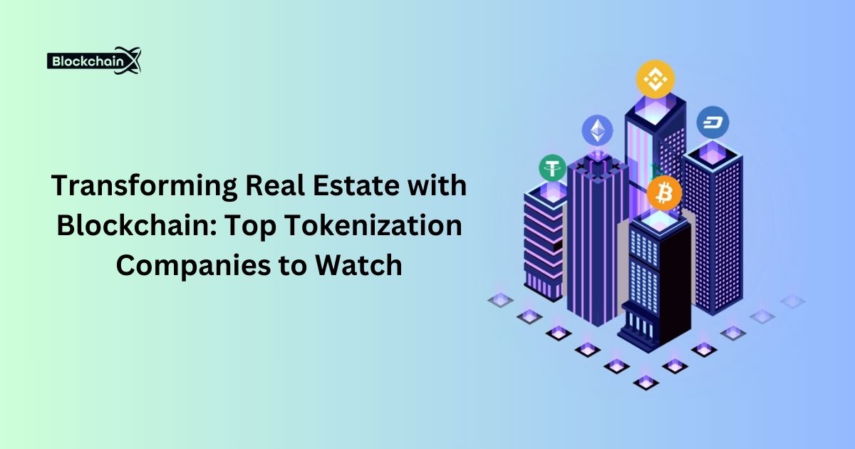 Real Estate Tokenization Companies: Top Providers, How They Work, and What to Watch