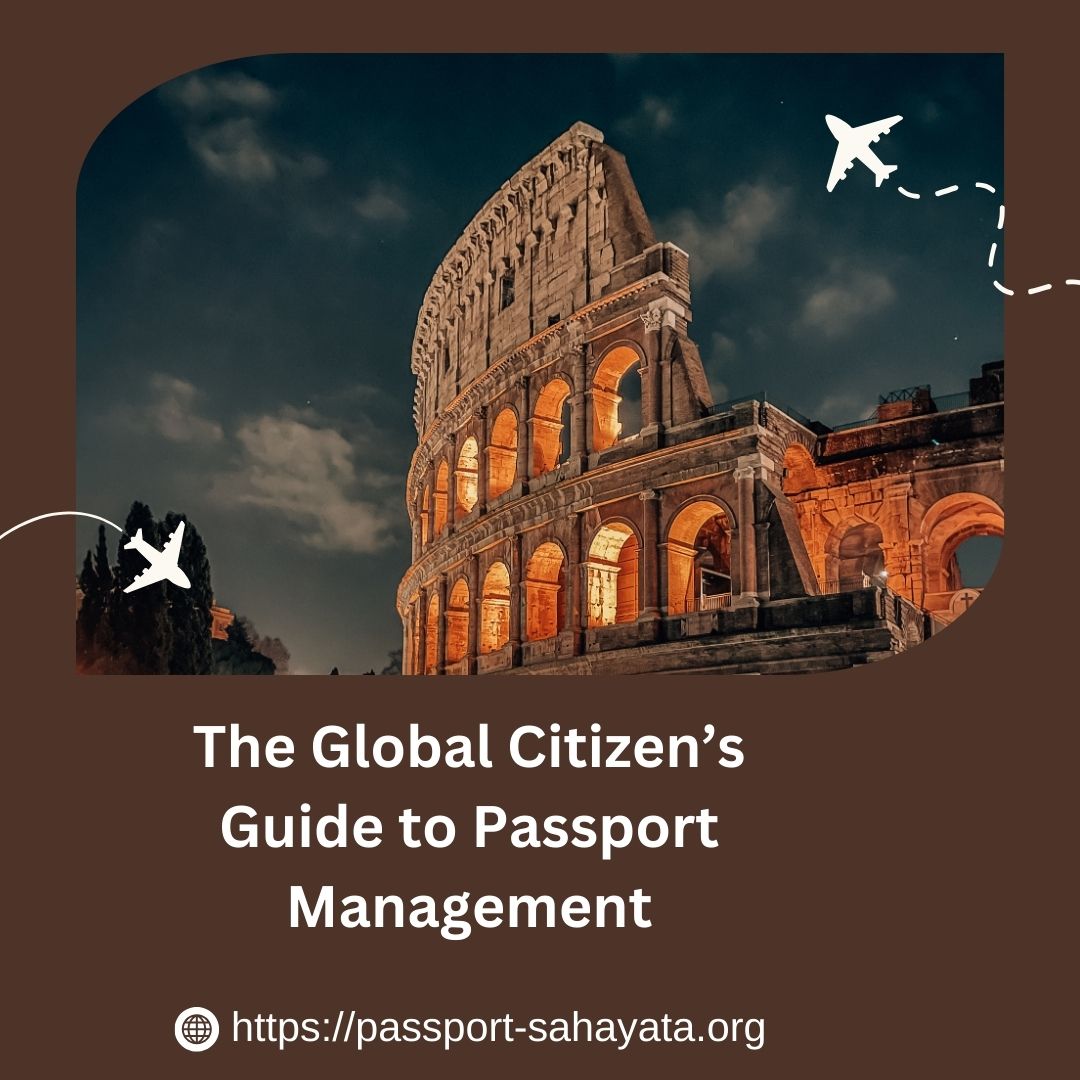 Passport Management for Global Citizens: Practical Guide to Renewal, Safety, and Records