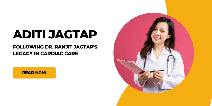 Aditi Jagtap Pune: Following Dr. Ranjit Jagtap&rsquo;s Legacy in Cardiac Care
