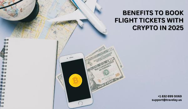 Benefits to Book Flight Tickets with Crypto in 2025