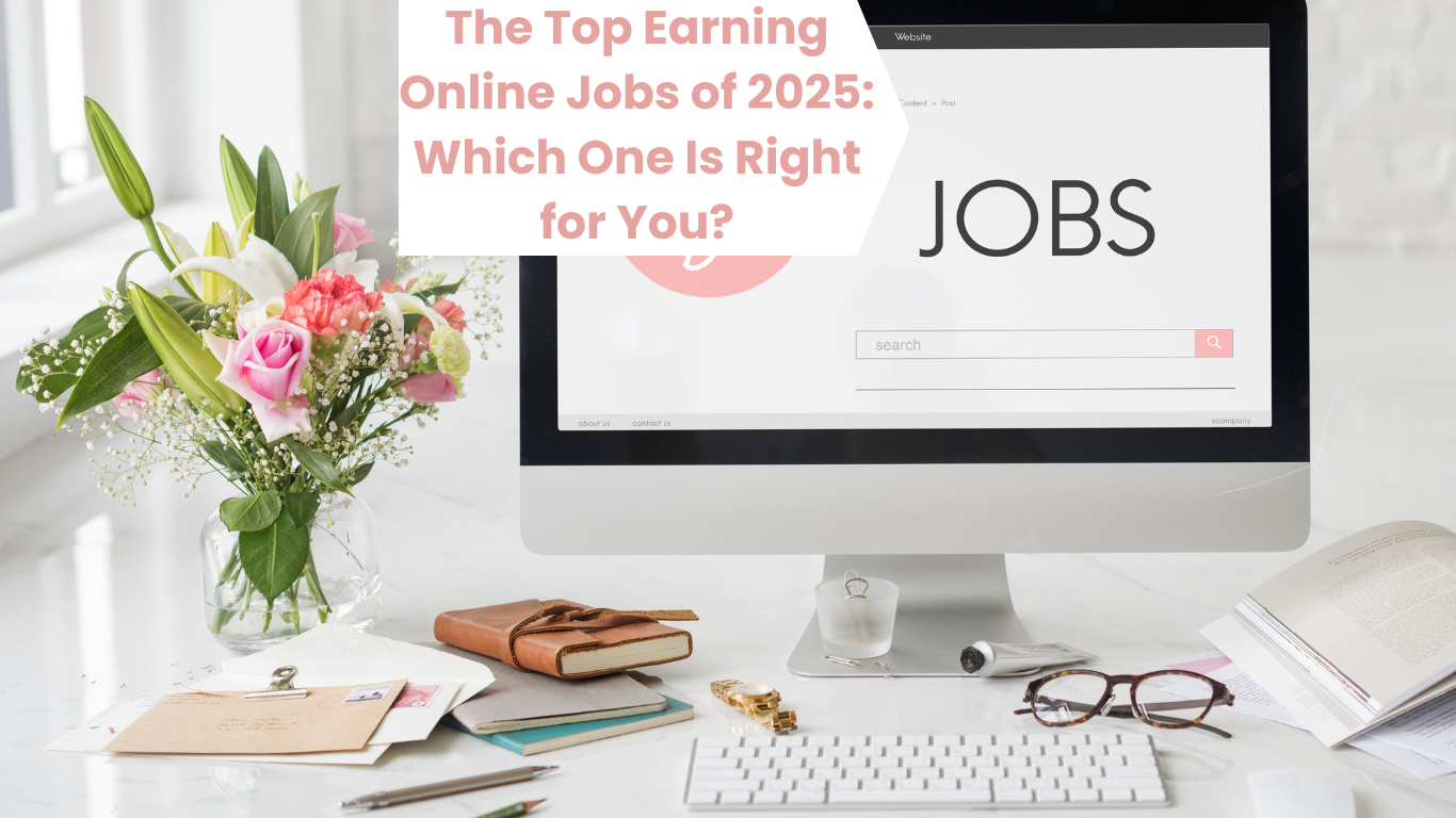 The Top Earning Online Jobs of 2025: Which One Is Right for You?