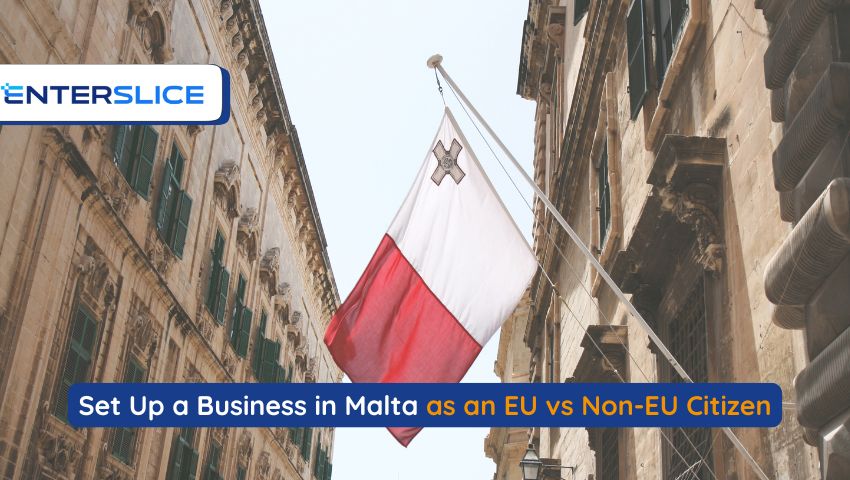 How to Set Up a Business in Malta as an EU vs Non-EU Citizen
