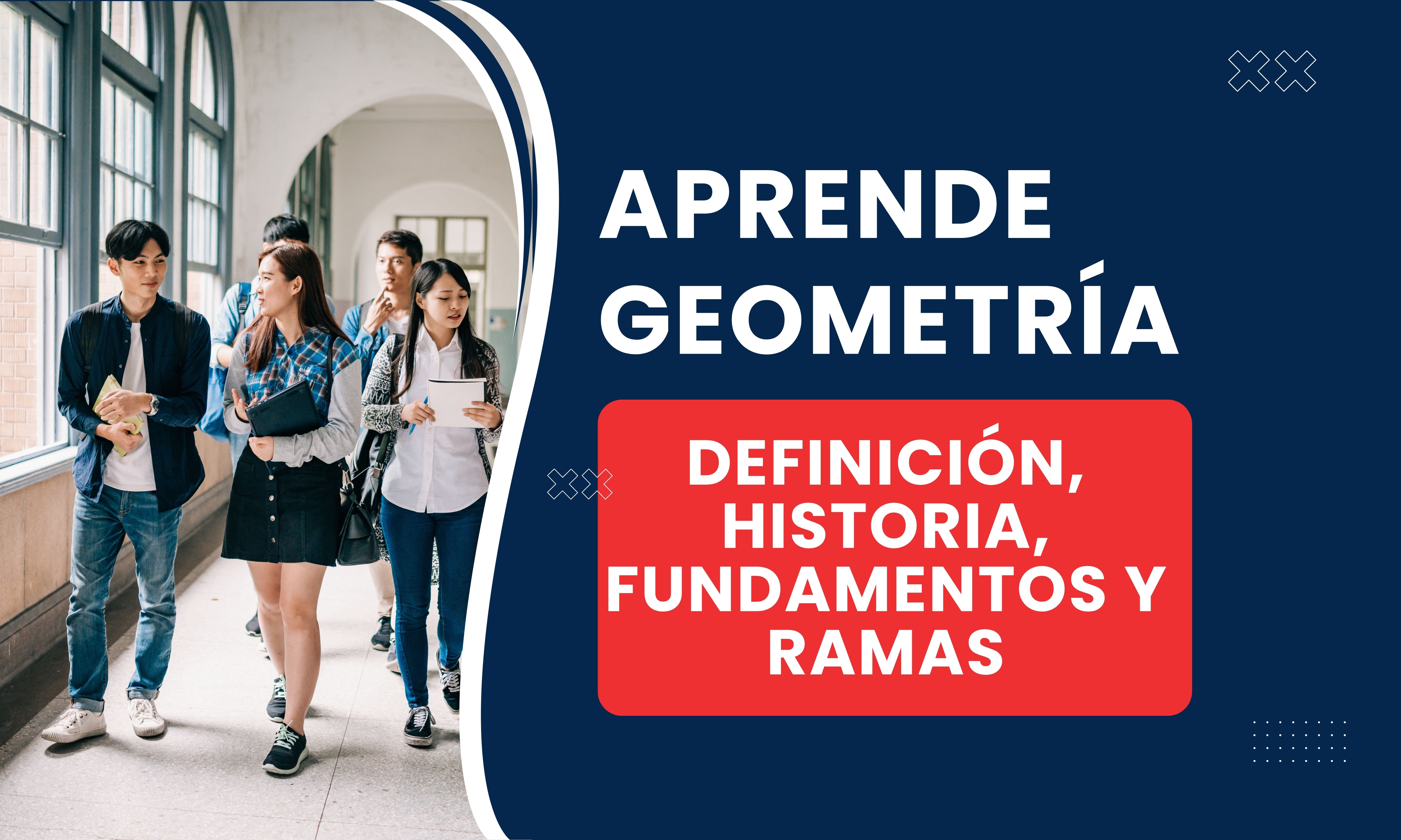 Aprende Geometr&iacute;a - Definici&oacute;n, Historia, Fundamentos y Ramas