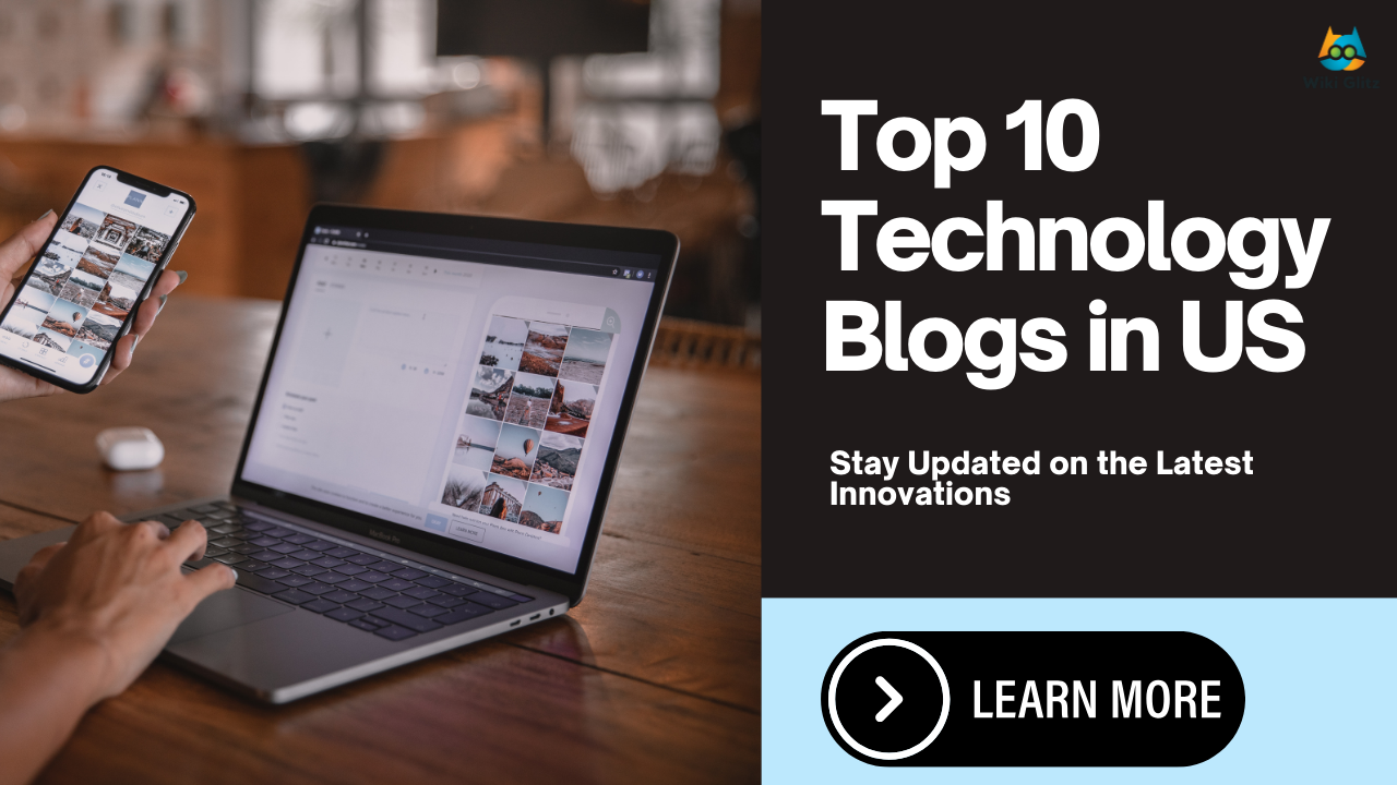 Top 10 Technology Blogs in US &ndash; Stay Ahead in the Tech World