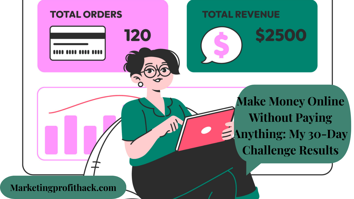 Make Money Online Without Paying Anything: My 30-Day Challenge Results