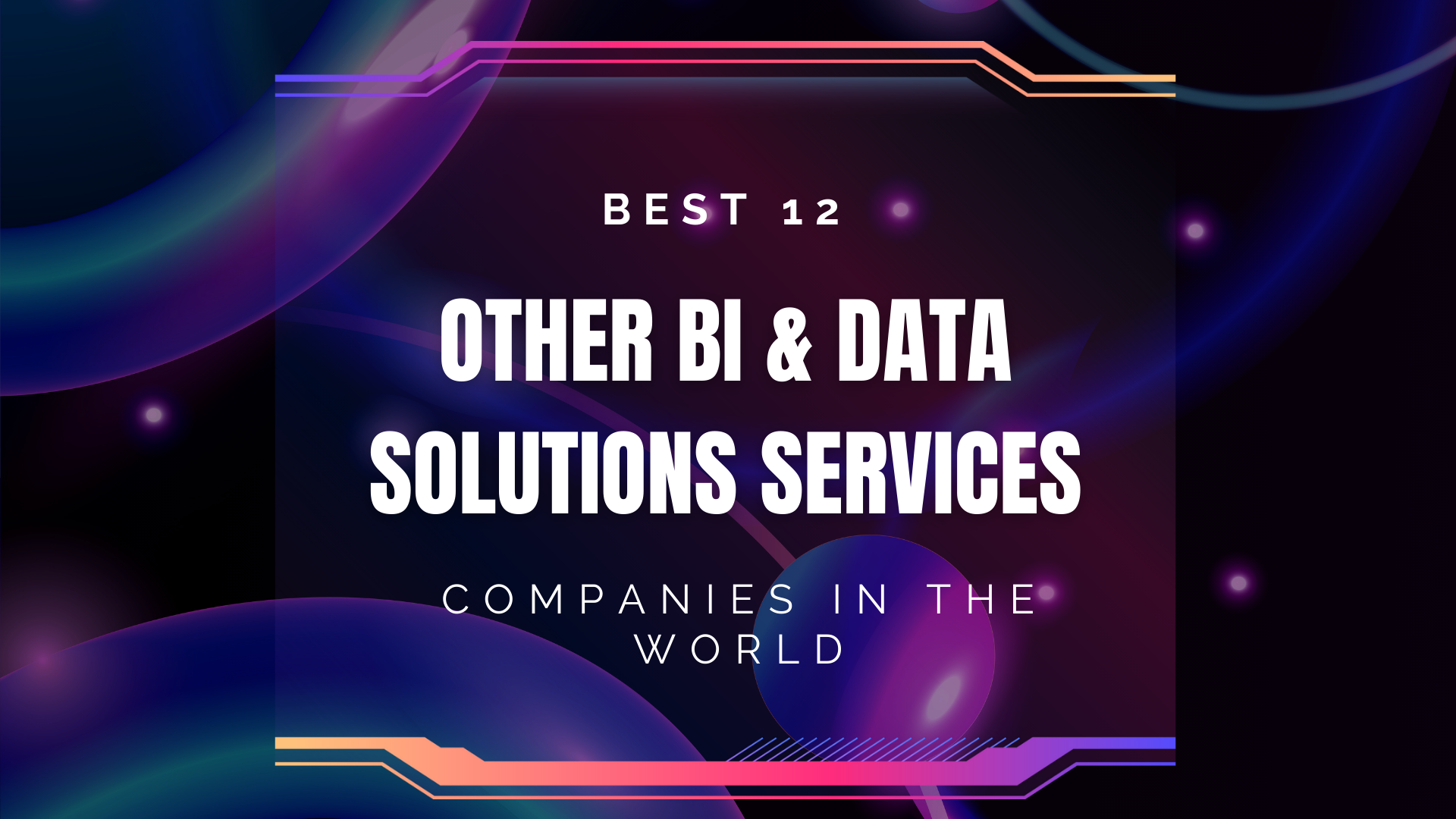  Best 12 Other BI & data solutions Services companies in the world
