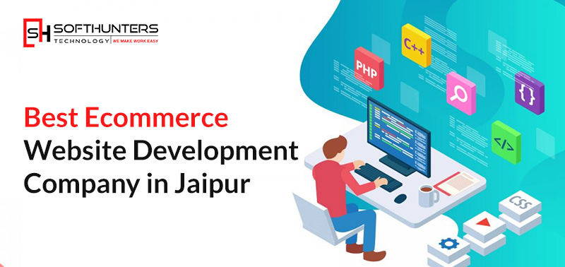 Ecommerce Website Development Company In Jaipur &mdash; Softhunters