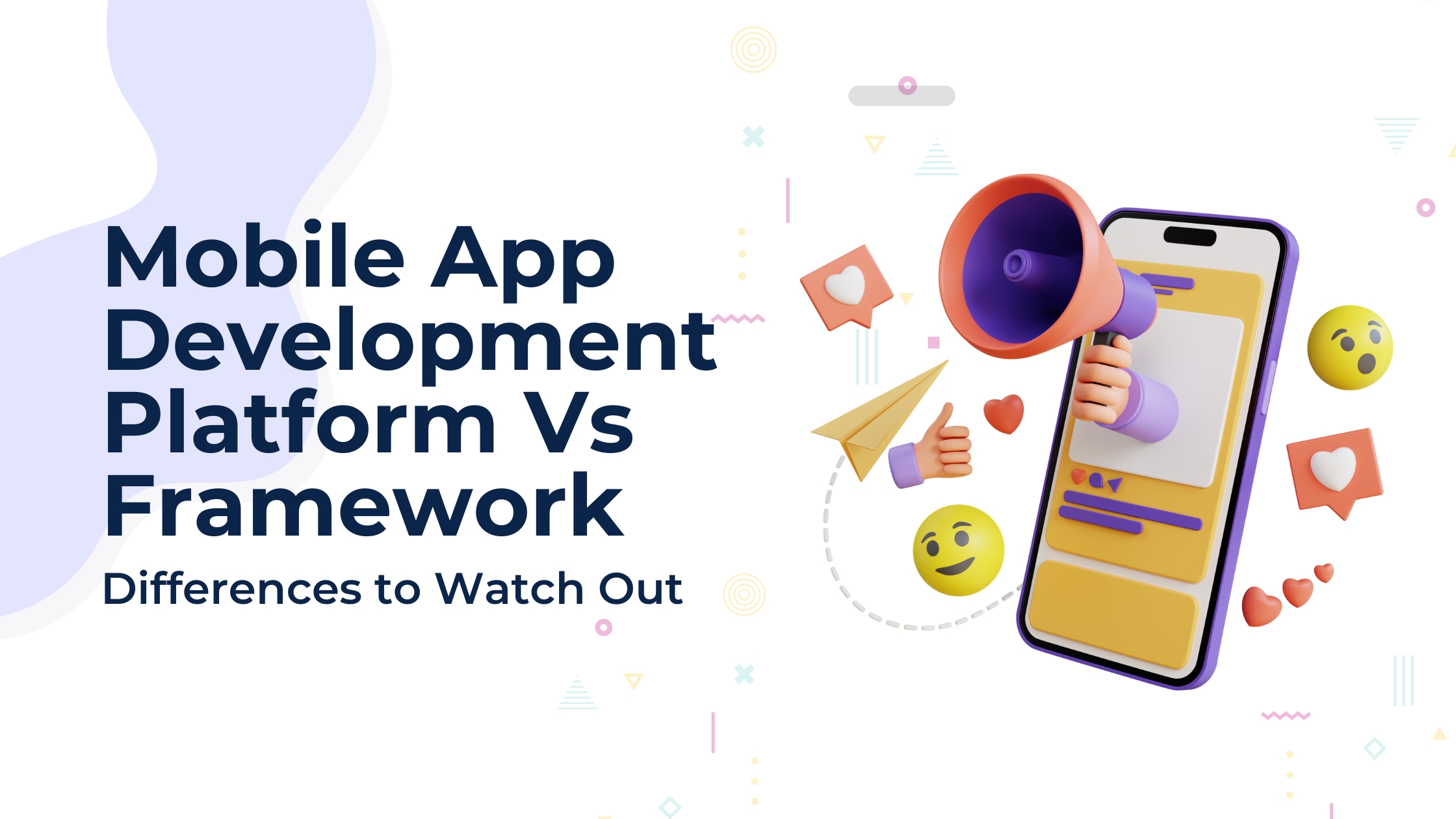 Mobile App Development Platform Vs Framework - Differences to Watch Out