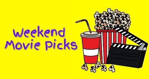 Weekend Movie Picks You Can&rsquo;t Miss