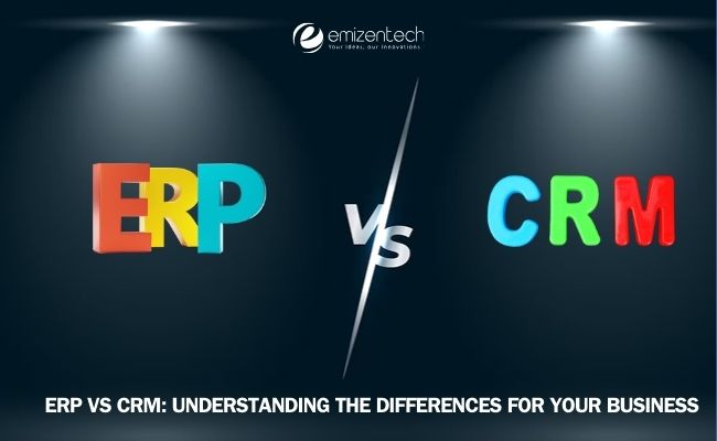 ERP vs CRM: Understanding the Differences for Your Business