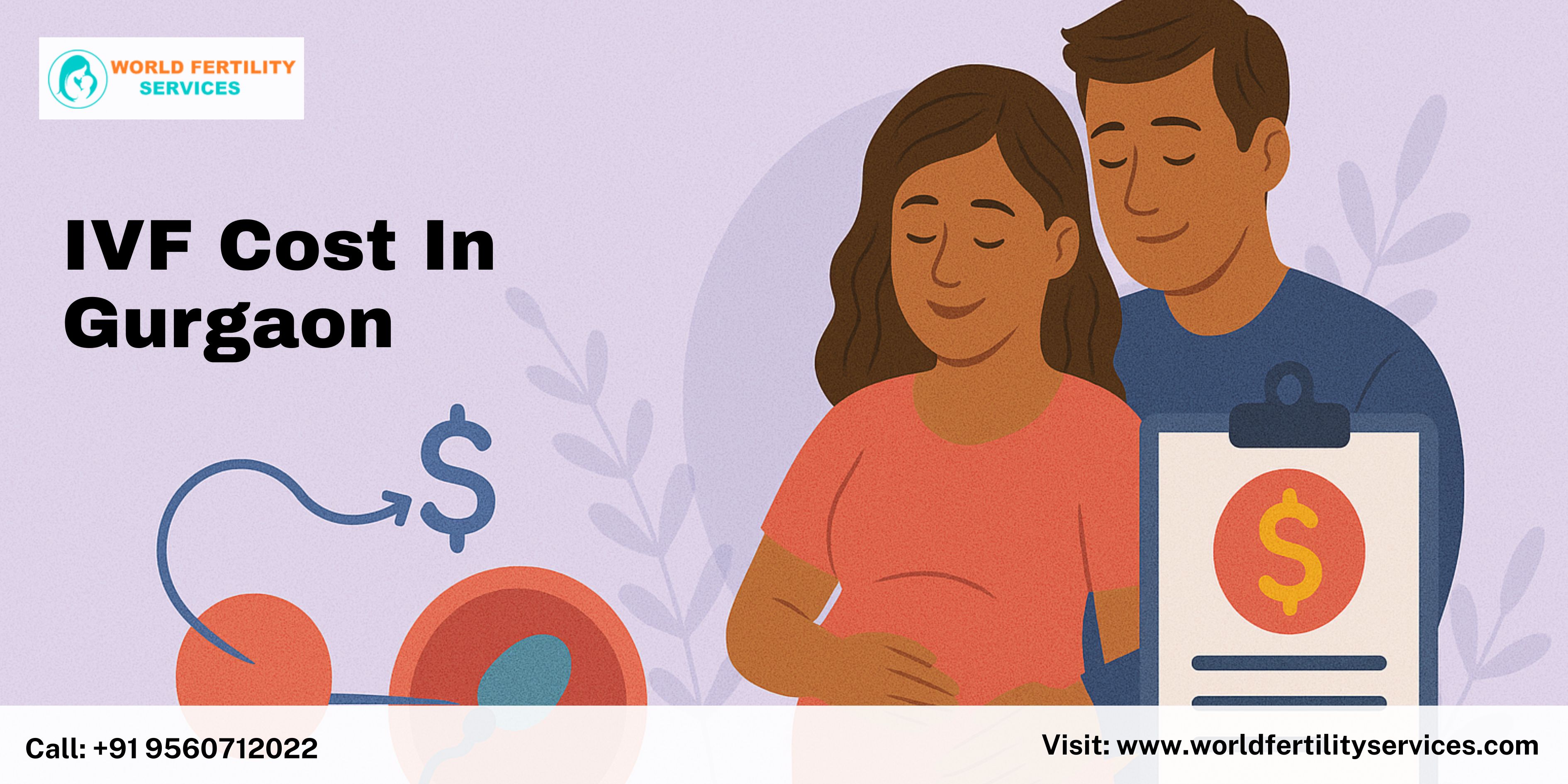 IVF Cost In Gurgaon An In Depth Guide To Affordable Fertility Treatments