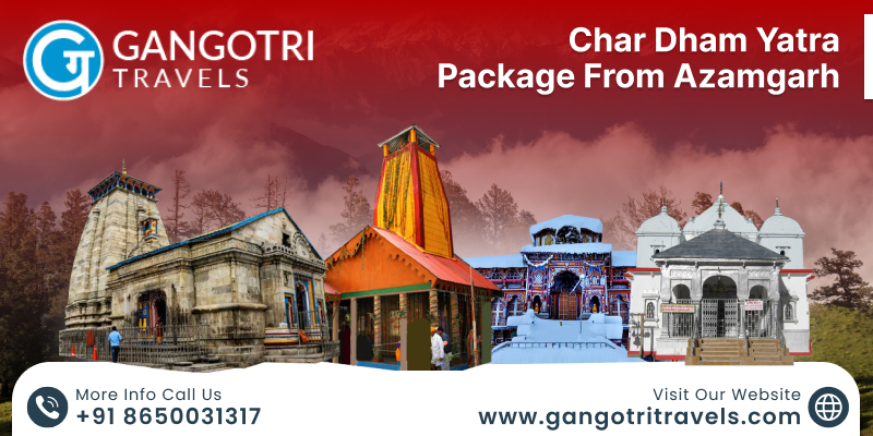 Char Dham Yatra Package From Azamgarh &ndash; A Spiritual Journey with Gangotri Travels