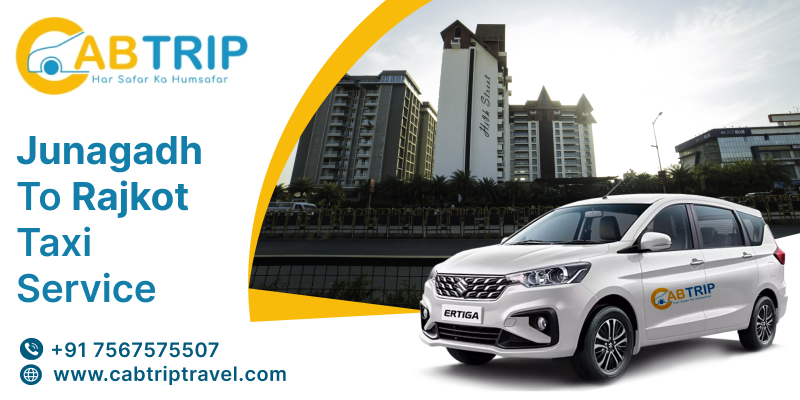 Junagadh to Rajkot Taxi Service &ndash; Cab Trip Travel