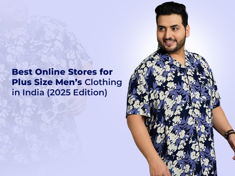 Best Online Stores for Plus Size Men's Clothing in India (2025 Edition)