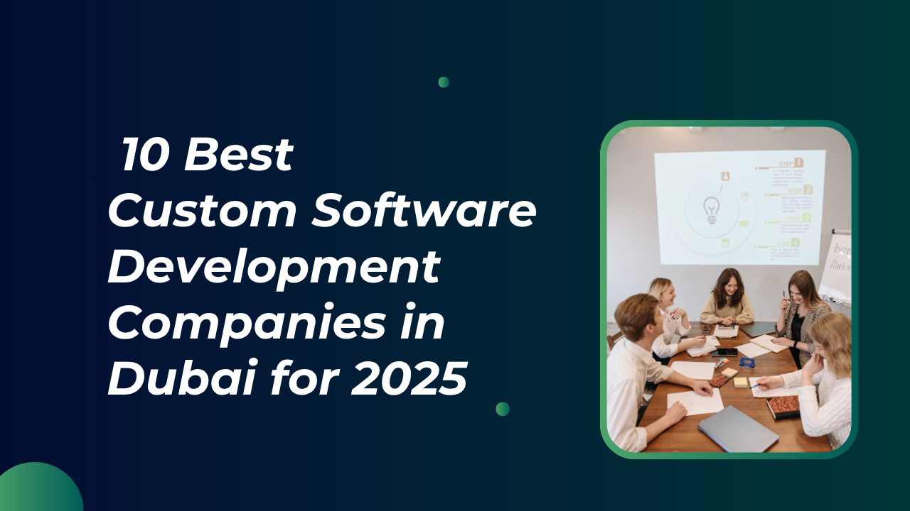  10 Best Custom Software Development Companies in Dubai 