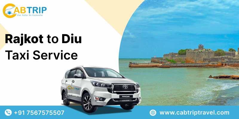 Rajkot to Diu Taxi Service &ndash; A Smooth Ride with Cab Trip Travel
