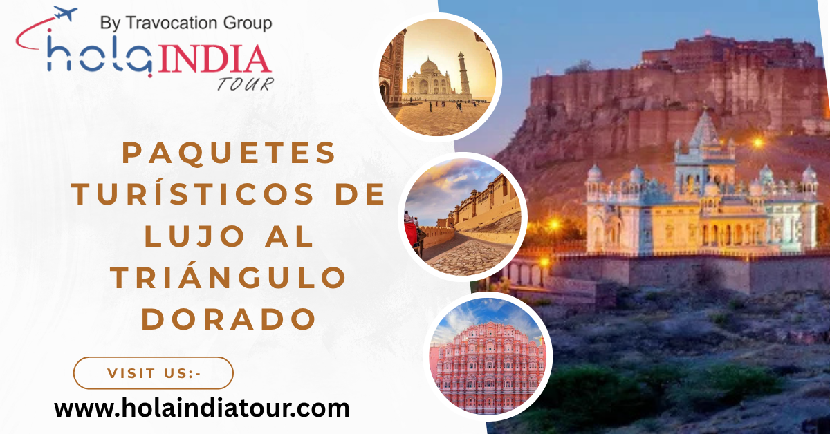 Paquetes tur&iacute;sticos de lujo al Tri&aacute;ngulo Dorado: Vive India con Estilo Real