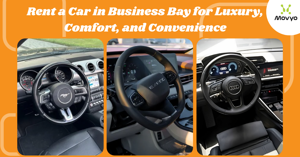 How to Rent a Car in Business Bay: A Practical Guide to Luxury, Comfort & Convenience