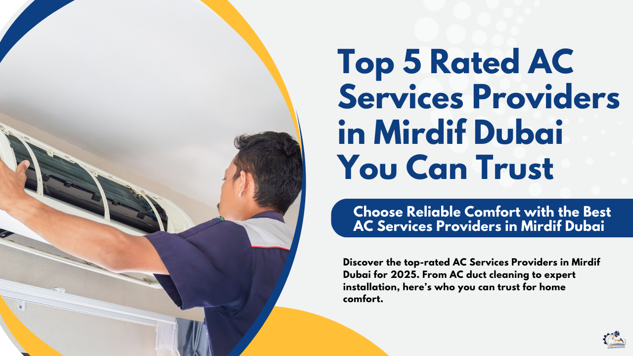 Top 5 AC Service Providers in Mirdif Dubai and How to Choose the Right One