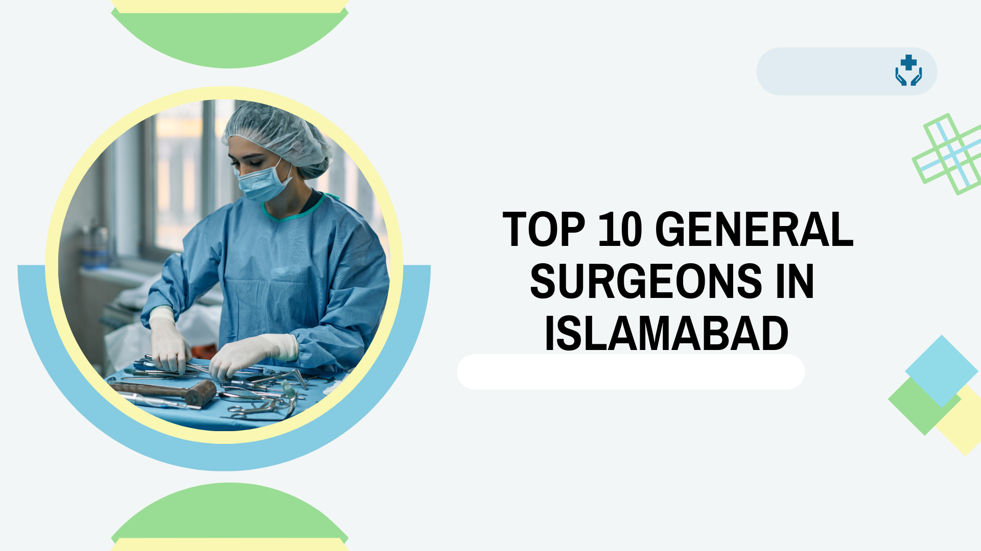 How to Find the Best General Surgeons in Islamabad: Shortlist, Compare, and Choose