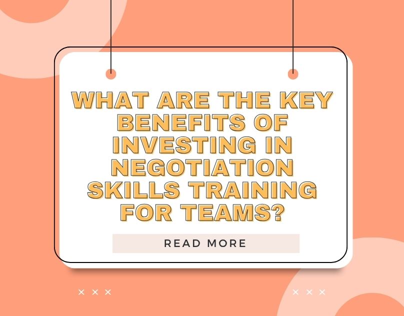 Negotiation Skills Training Benefits: How Teams Gain Value, Save Costs, and Improve Outcomes