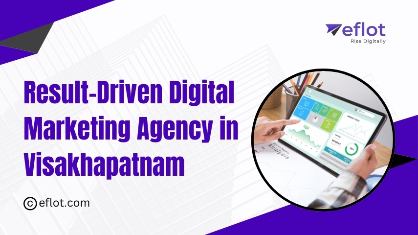 How to Choose a Result-Driven Digital Marketing Agency in Visakhapatnam: A Practical Guide