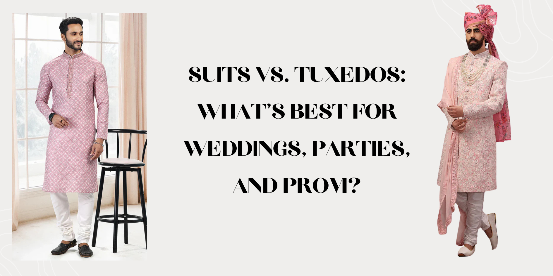 Suits vs Tuxedos: How to Choose the Right Formalwear for Weddings, Parties, and Prom