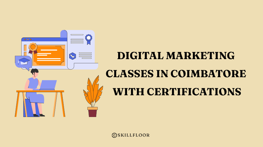 Top Digital Marketing Classes in Coimbatore: Certification Options and How to Choose