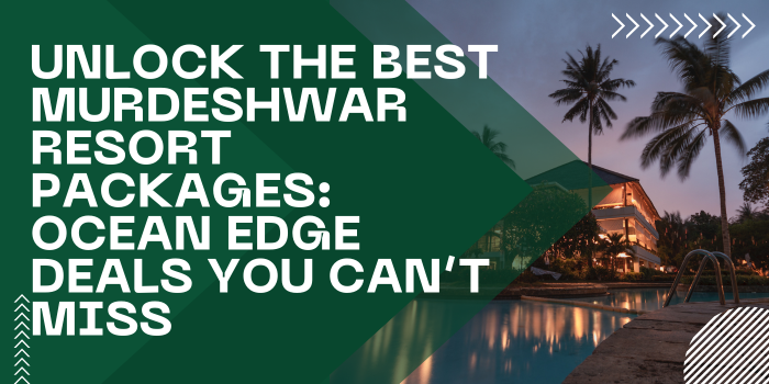 How to Find the Best Murdeshwar Resort Packages (Ocean Edge Deals Reviewed)