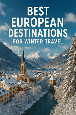 Top Winter Destinations in Europe: Where to Go for Snow, Lights, and Mild Escapes