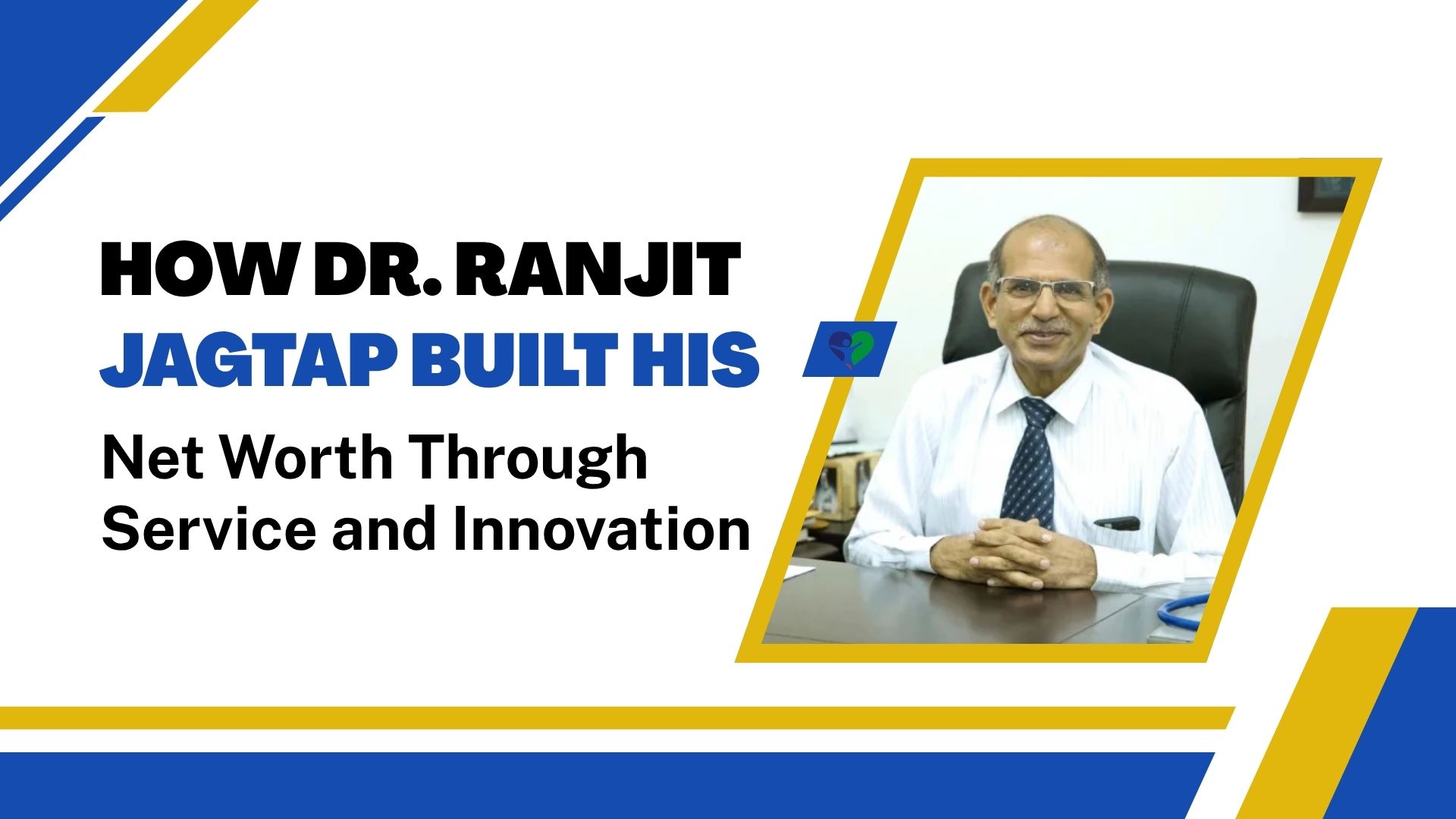 Service-Led Wealth: How Dr. Ranjit Jagtap Built His Net Worth Through Innovation