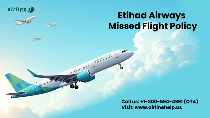 Etihad Missed Flight Policy Explained: What To Do If You Miss Your Flight